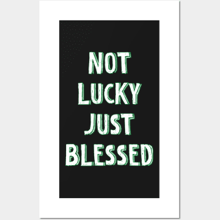 Not lucky just blessed Posters and Art